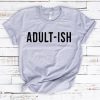 Adultish Shirt - Graphic Tees - Funny Shirt EC01