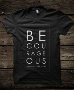 Be Courageous Joshua 1 9 tshirt EC01