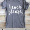 Beach Please T-Shirt ZK01