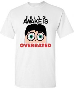 Being Awake Is Overrated Funny Graphic Tee T-shirt EC01