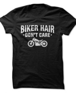 Biker Hair Don't Care T-shirt AD01