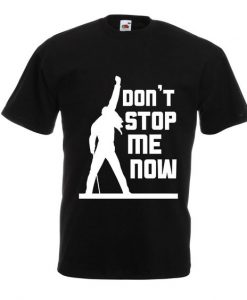 Don't Stop Me Now T-shirt ZK01
