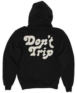 Don't Trip Hoodie SN01