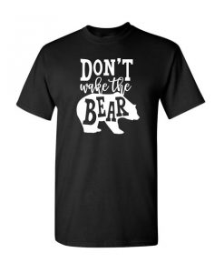 Don't wake the Bear funny graphic tee T-shirt EC01