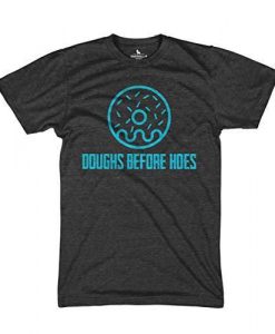 Doughs Before Hoes Funny Graphic Tshirt EC01