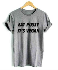 Eat Pussy It's Vegan T-Shirt EC01