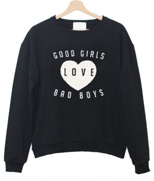 Good Girls Love Bad Boys Sweatshirt SN01