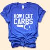 How I Cut Carbs Shirt EC01