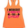 I Workout To Burn Off The Crazy Tank Top AD01