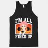 I'm All Fired Up! Tank Top AD01