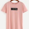 I'm Fine Pink T-Shirt ZK01