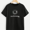 I'm Thinking T-shirt AD01