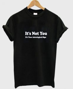 It's Not You Tshirt ZK01