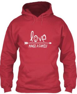 Love Makes A Family Hoodie ZK01