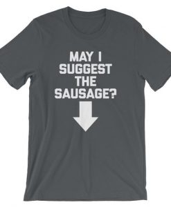 May I Suggest The Sausage T-Shirt AD01