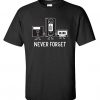 Never Forget Sarcastic T-shirt AD01