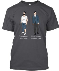 Programmer vs Without Job T-Shirt ZK01