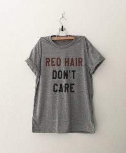 Red Hair Don't Care T-shirt AD01