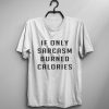 Sarcasm Burned Calories T-shirt AD01