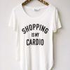 Shopping is My Cardio T-shirt AD01