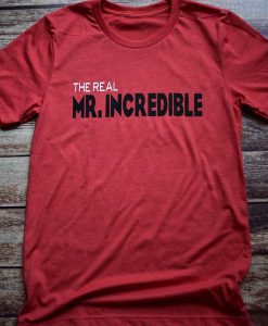 The Real Mr. Incredible T-Shirt ZK01