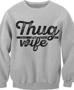 Thug Wife Sweatshirt SN01