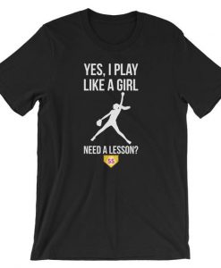 Yes I Play Like a Girl T-shirt AD01