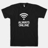 Always Online T-Shirt ZK01