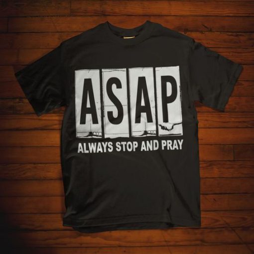 Asap always stop and pray T Shirt EC01
