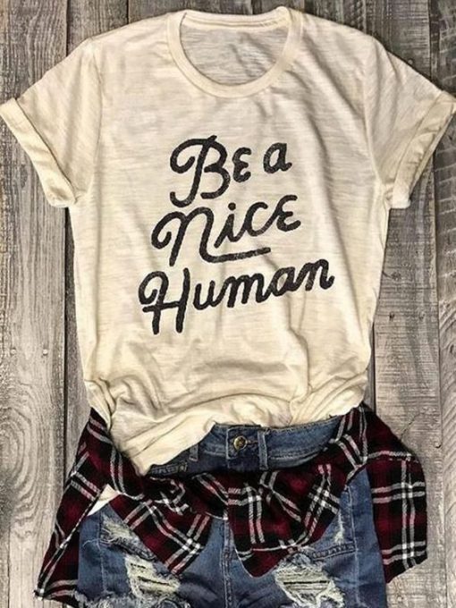 Be A Nice Human T-Shirt EC01