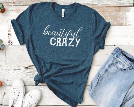 Beautiful Crazy T-Shirt GT01 – teeandchill.com