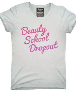 Beauty School Dropout TShirt EC01