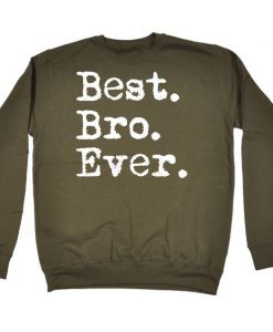 Best Bro Ever Funny Sweatshirt EC01