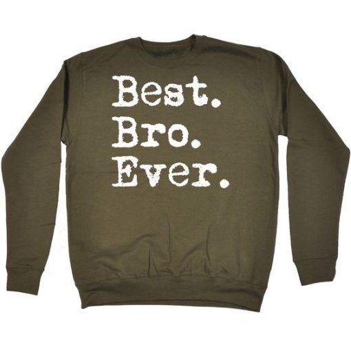 Best Bro Ever Funny Sweatshirt EC01