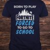 Born To Play Fortnite T-Shirt ZK01