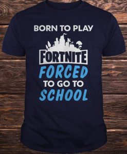 Born To Play Fortnite T-Shirt ZK01