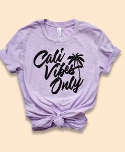 Cali Vibes Only Shirt EC01
