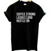 Coffe, lashes, hustle on t-shirt EC01