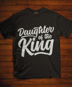 Daughter of the king T Shirt ZK01