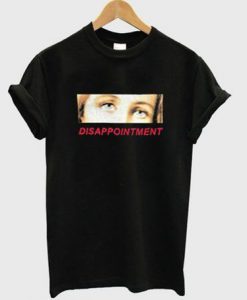 Disappointment T-Shirt EC01