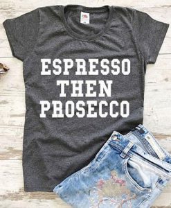 Espresso Then Procecco T-Shirt AD01