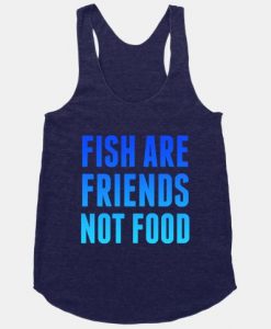 Fish Are Friends (Not Food) Tanktop ZK01