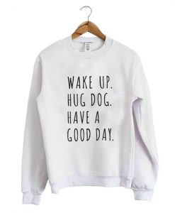 Have A Good Day Sweatshirt AD01