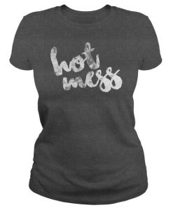 Hot Mess T-shirt ZK01