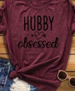 Hubby Obsessed O-Neck T-shirt ZK01