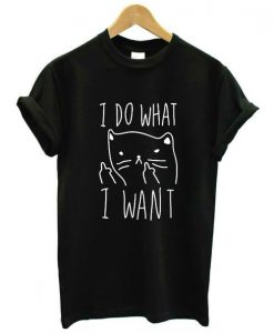I Do What I Want T-shirt ZK01
