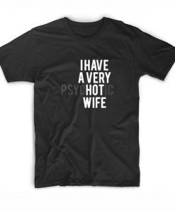 I Have A Very Hot Wife T-Shirt ZK01