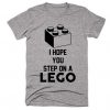I Hope You Step On A Lego T-shirt EC01