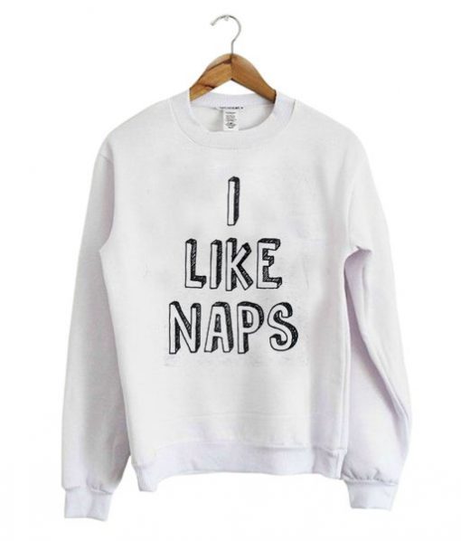 I Like Naps Sweatshirt AD01