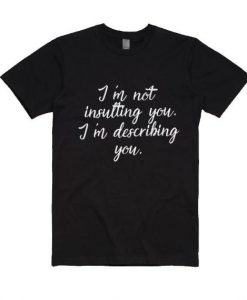 I'm Describing You T-Shirt ZK01